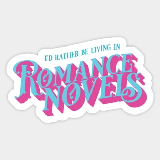 I'd Rather Be Living in Romance Novels Sticker